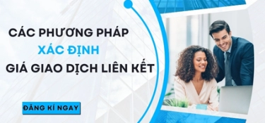 CÁC PHƯƠNG PHÁP XÁC ĐỊNH GIÁ GIAO DỊCH LIÊN KẾT